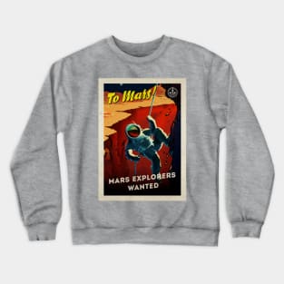 To Mars! Mars explorers wanted — Vintage space poster, retro space art Crewneck Sweatshirt